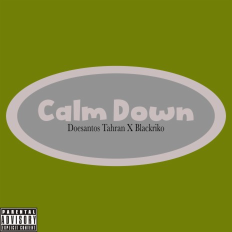Calm Down ft. Doesantos Tahran & Black Riko | Boomplay Music