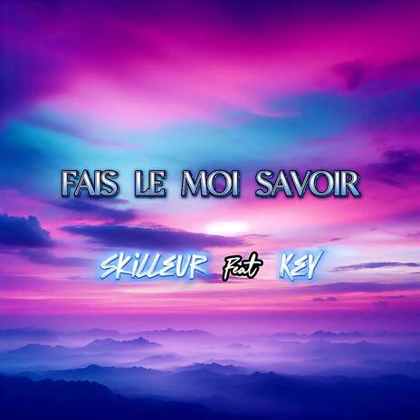 Fais le moi savoir ft. Key | Boomplay Music