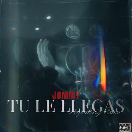 Tu le llegas | Boomplay Music