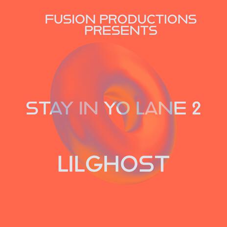 STAY IN YO LANE 2 ft. LILGHOST