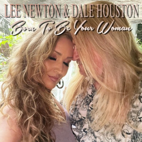 Born To Be Your Woman ft. Dale Houston | Boomplay Music