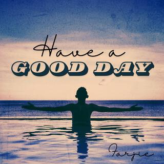 Have a Good Day lyrics | Boomplay Music