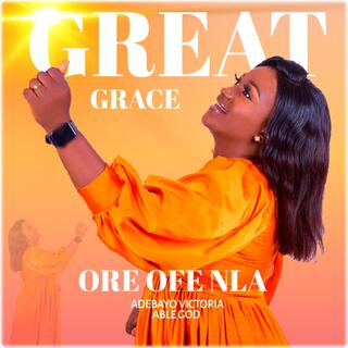 Great Grace (Ore Ofe Nla)