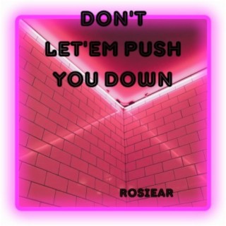 Don't let'em push you down