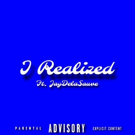 I Realized ft. JayDelaSuave | Boomplay Music