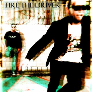 Fire The Driver