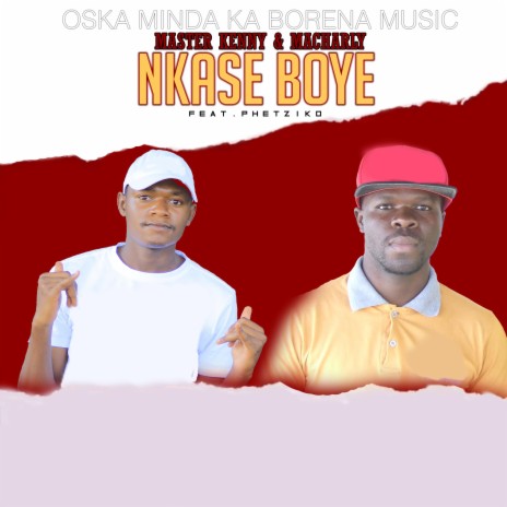 NKASE BOYE ft. PHETZIKO | Boomplay Music