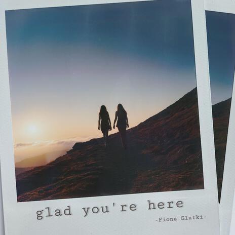 glad you're here