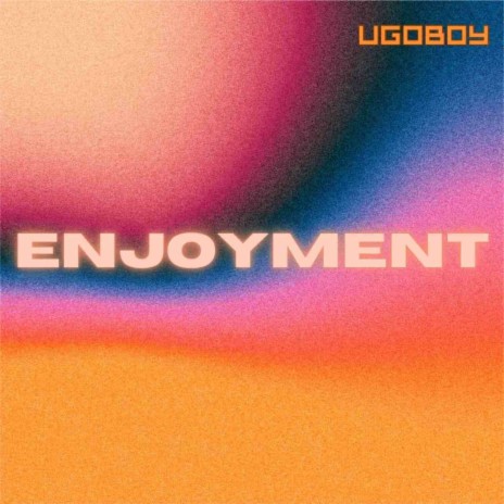 Enjoyment | Boomplay Music