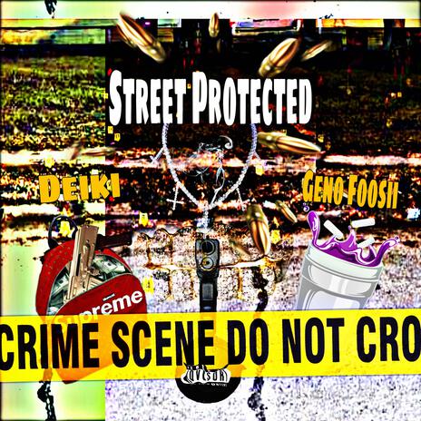 Street Protected (Official Audio) ft. Deiki | Boomplay Music