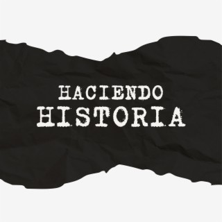 Haciendo Historia