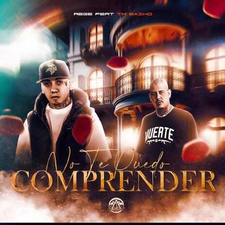 No te puedo comprender ft. Tm Zaiko | Boomplay Music