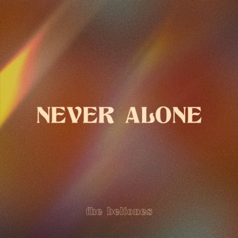 Never Alone | Boomplay Music