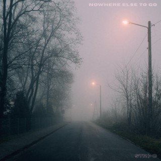 Nowhere Else to Go lyrics | Boomplay Music