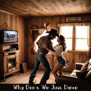 Why Don't We Just Dance