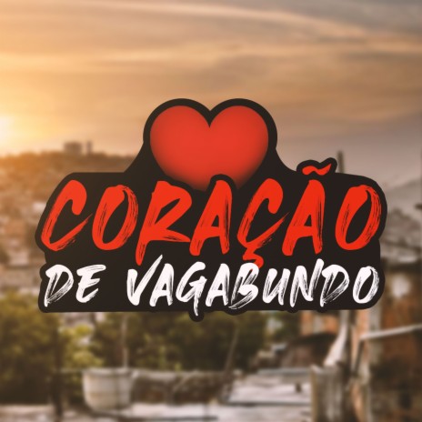 Coração de Vagabundo ft. FP do Trem Bala, Dj Luanzinho & Medellin | Boomplay Music