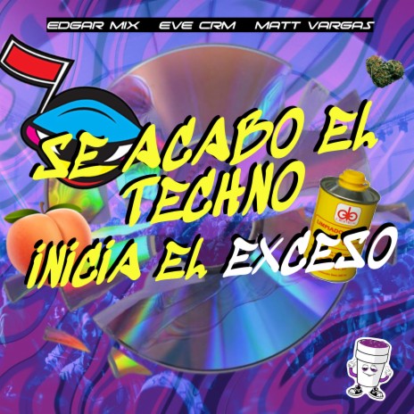 Se Acabo el Techno Inicia el Exceso ft. Eve CRM & Matt Vargas | Boomplay Music