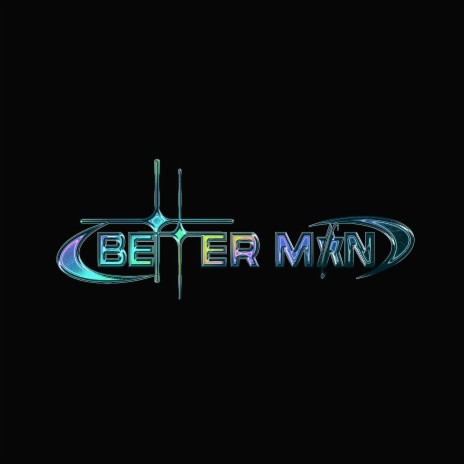 BETTER MAN | Boomplay Music