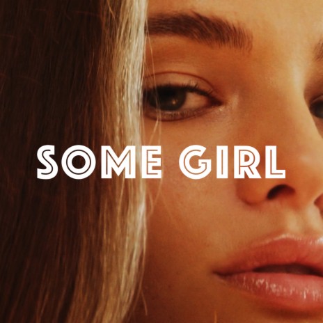 SOME GIRL | Boomplay Music