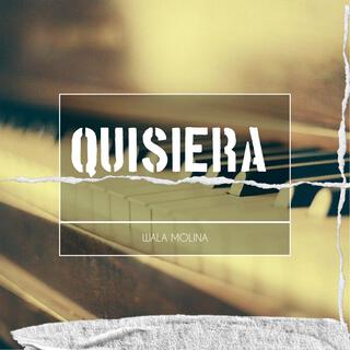 QUISIERA