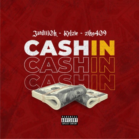 Cash In ft. Kelzie, Ziko409 & Abubakar Jawad | Boomplay Music