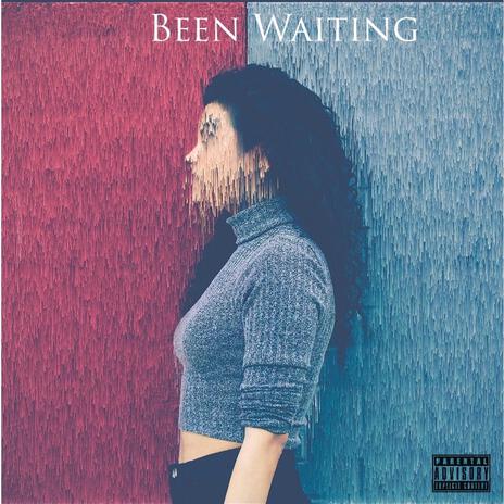 Been Waiting | Boomplay Music