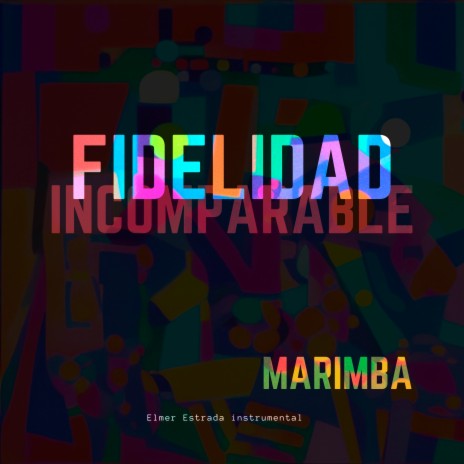 Fidelidad Incomparable Marimba | Boomplay Music