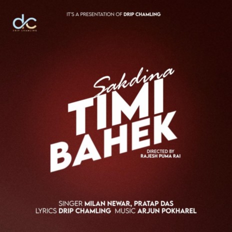 Sakdina Timi Bahek ft. Milan Newar & Pratap Das | Boomplay Music