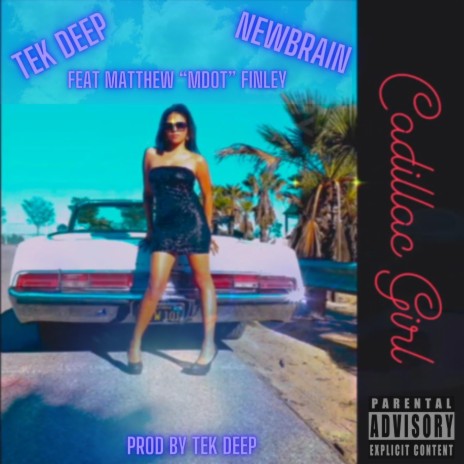 Cadillac Girl ft. Newbrain & Matthew "Mdot" Finley