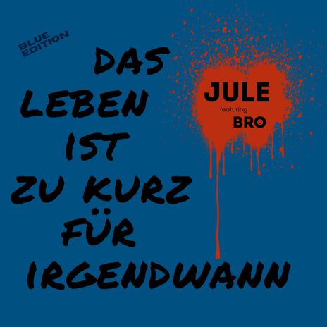 Das Leben ist zu kurz für irgendwann (Blue Edition) ft. Bro | Boomplay Music