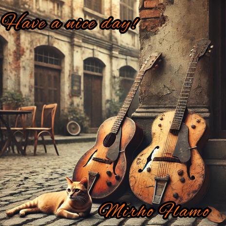 Have a nice day! (M 18) | Boomplay Music