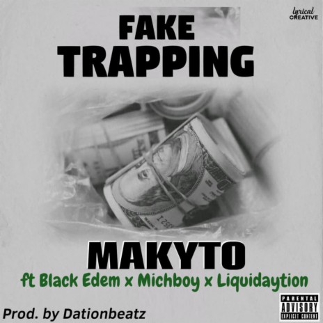 Fake Trapping ft. Makyto, Black Edem, Michboy & Liquidaytion | Boomplay Music