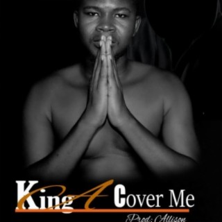 King A Cover Me Liberia music lyrics | Boomplay Music