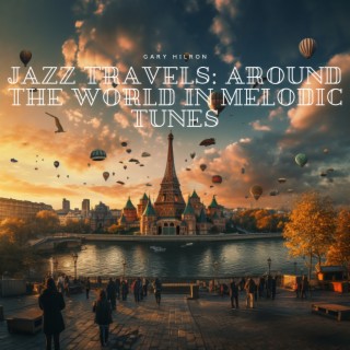 Jazz Travels: Around the World in Melodic Tunes
