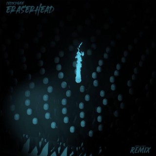 eraserhead (VETTX x EYKEY Remix)