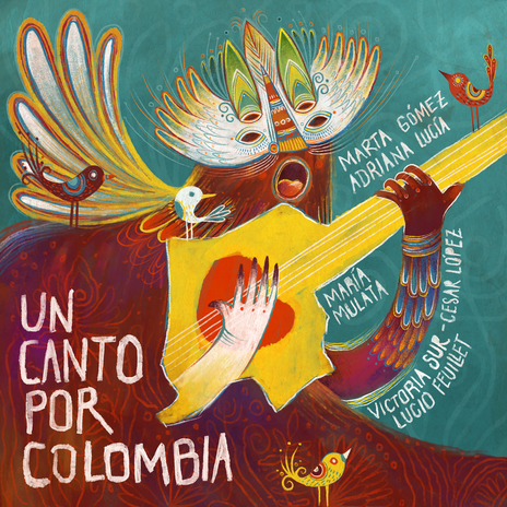 Un canto por Colombia ft. Victoria Sur, Maria Mulata, Lucio Feuillet, Adriana Lucia & César López | Boomplay Music