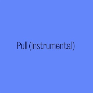 Pull (Instrumental)