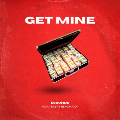 Get Mine ft. Neno Major & Cap Baby