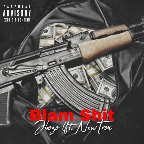 Blam Shit ft. NewTron | Boomplay Music