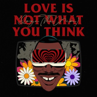 Love Is Not What You Think