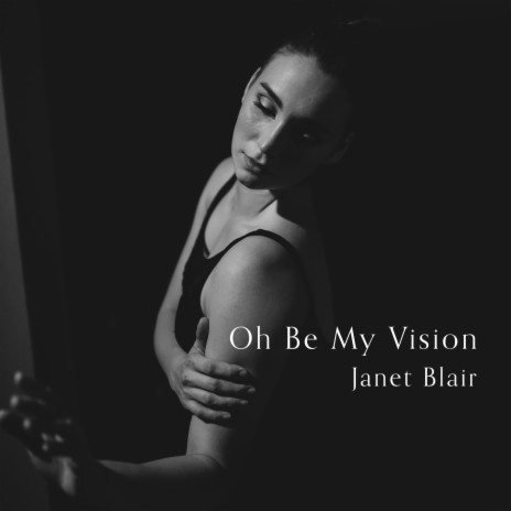 Oh Be My Vision (Written for Vision Dance Studio, Thomasville, NC)
