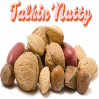 Talkin' Nutty