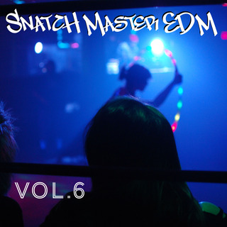 Snatch Master EDM, Vol. 6