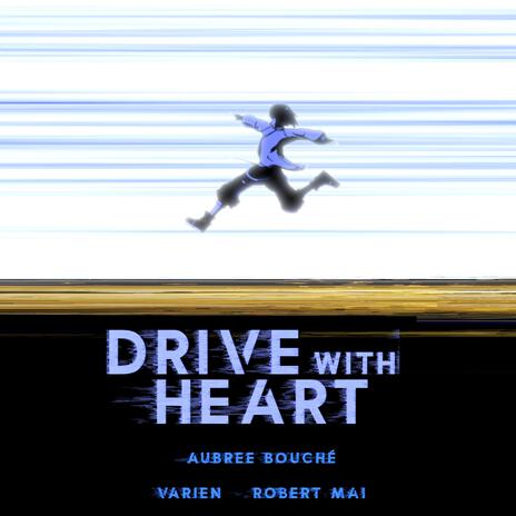 Drive With Heart ft. Varien & Robert Mai | Boomplay Music