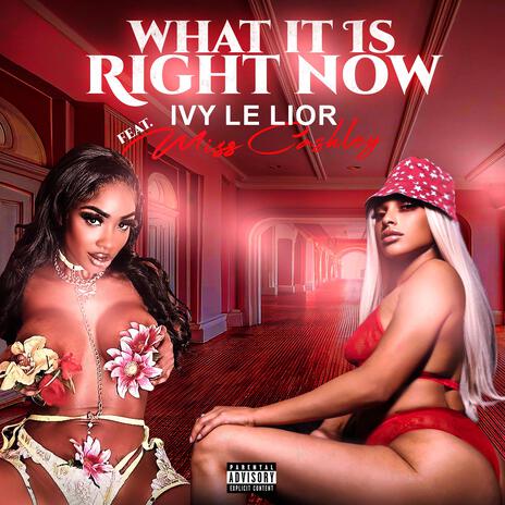 What It Is Right Now ft. Miss Cashley | Boomplay Music