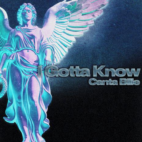 I Gotta Know ft. Ear Protein | Boomplay Music