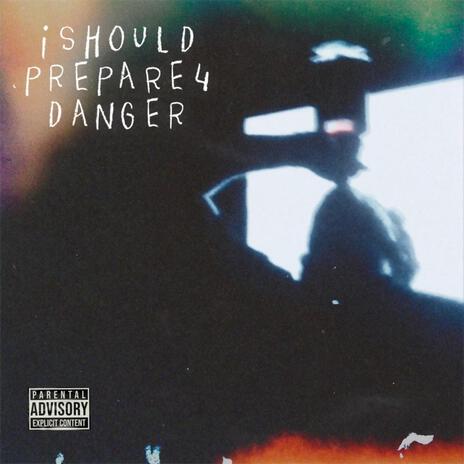 iShouldPrepare4Danger | Boomplay Music