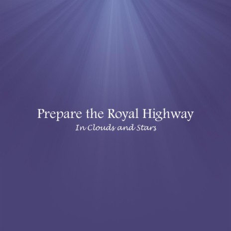 Prepare the Royal Highway (Felt)