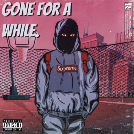 gone for a while | Boomplay Music