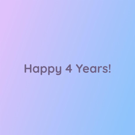 Happy 4 Years! | Boomplay Music